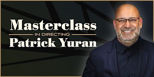 Masterclass in Directing with...Patrick Yuran | Carrollton Center for the Arts