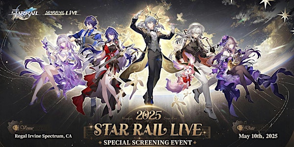 Star Rail LIVE 2025 Special Screening: 2nd Showing (7PM-9PM) | Irvine Spectrum Center