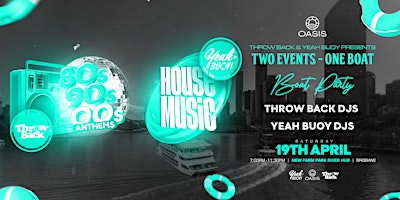 Throw Back x Yeah Buoy - House & 80s, 90s, Noughties Boat Party - Brisbane | New Farm Park River Hub