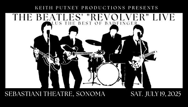 The Beatles' "Revolver" live and complete plus the best of Badfinger | Sebastiani Theatre