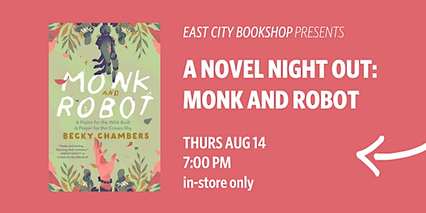 In-Store Event: A Novel Night Out: Monk and Robot | East City Bookshop
