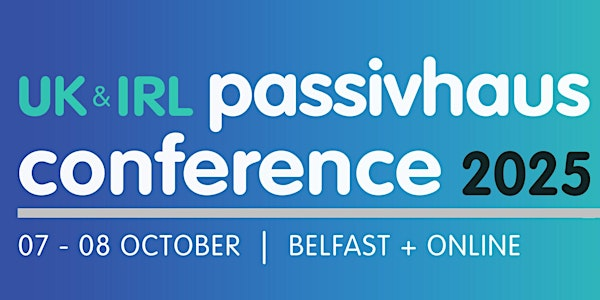 UK & Ireland Passivhaus Conference 2025 | ICC Belfast
