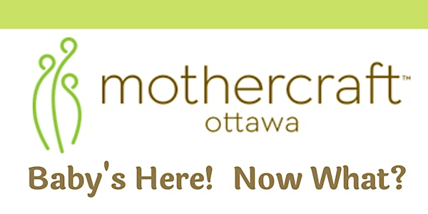Mothercraft Ottawa: Baby's Here! Now What? | Mothercraft Ottawa