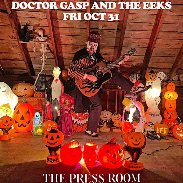 Halloween Night w/ Doctor Gasp and the Eeks | The Press Room - Upstairs