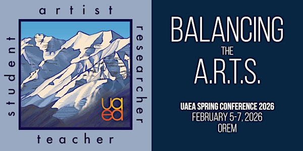 UAEA Spring Conference 2026 - "Balancing the A.R.T.S." | Timpanogos High School