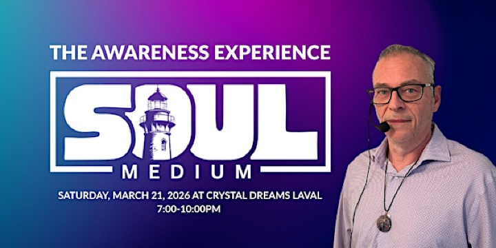 The Awareness Experience Presented by Soul Medium | 2100 Boul. le Corbusier