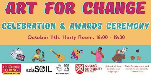 Art For Change Celebration and Awards Ceremony | QUB Music Building