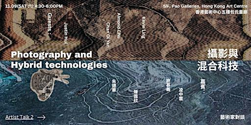 Artist Talk: Photography and Hybrid Technologies 攝影與混合科技 | Pao Galleries, Hong Kong Art Centre