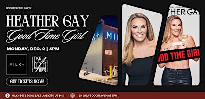 Heather Gay | Good Time Girl | MILK+