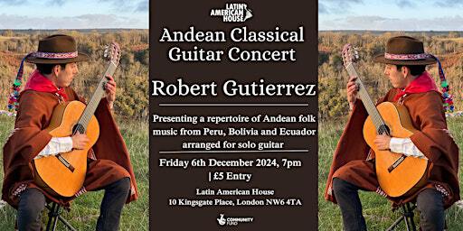 Andean Classical Guitar Concert with Robert Gutierrez | Latin American House