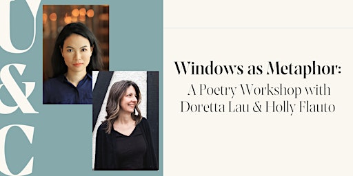 Windows as Metaphor: A Poetry Workshop with Doretta Lau & Holly Flauto | Upstart & Crow