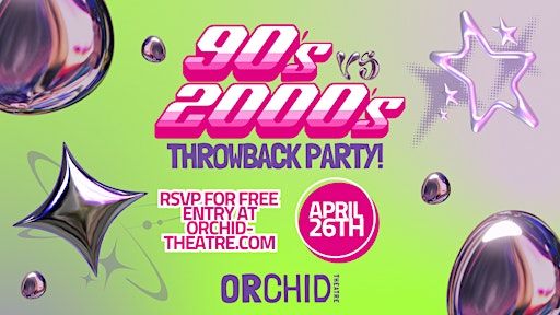 90's VS 2000's Throwback Party | Orchid Theatre