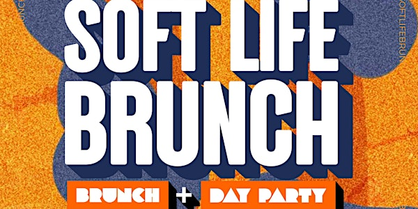 Soft Life Brunch + Day Party | Central Social Hall