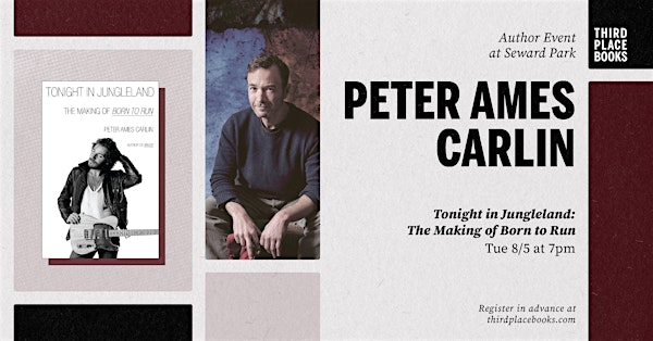 Peter Ames Carlin presents 'Tonight in Jungleland' | Third Place Books Seward Park