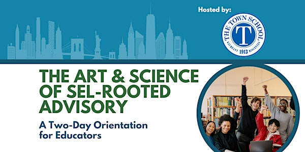 The Art and Science of SEL-Rooted Advisory (New York, NY - Aug 11 & 12) | The Town School