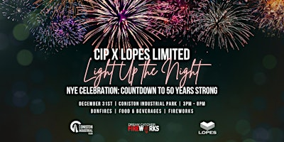 2025 CIP  x Lopes Limited Light Up The Night NYE Celebration | Coniston Industrial Park