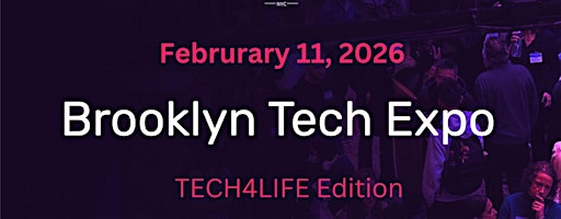 Brooklyn Tech Expo: TECH4LIFE Edition - Feb 11, 2026 | 26 Bridge St