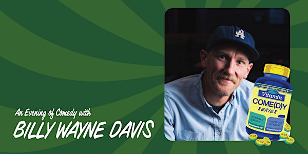 Vitamin Come(D)y Series: Billy Wayne Davis | Bear Tooth Theatrepub