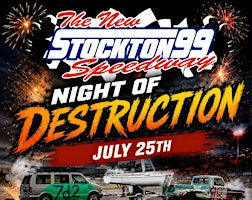 NIGHT OF DESTRUCTION @ THE STOCKTON 99 SPEEDWAY JULY 25TH | Stockton 99 Speedway