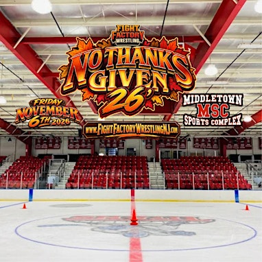 Fight Factory Wrestling Presents: No Thanks Given 26' | Middletown Sports Complex