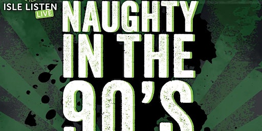 Isle Listen Live. Naughty in the 90s | Noa Bakehouse, Peveril Buildings, Peveril Square(Kerrin Peveril), Douglas, Isle of Man