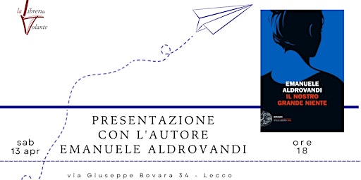 Presentazione "Il nostro grande niente" di Emanuele Aldrovandi | Spazio Volante