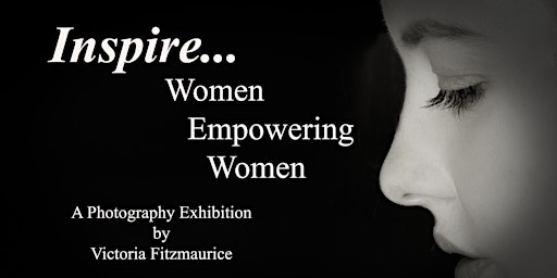 Inspire...Women Empowering Women - A photography Exhibition | Red Tree Theatre - Elderslee Foundation