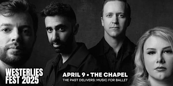 Westerlies Fest 2025: The Past Delivers - Music for Ballet | Good Shepherd Center