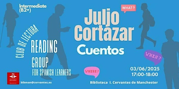 Book Club for Spanish Learners: Julio Cor´tázar | Instituto Cervantes Manchester