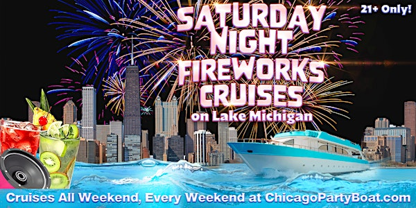 Saturday Night Fireworks Cruise on Lake Michigan | 21+ | Live DJ | Full Bar | Sightseer Boat located at Monroe Harbor (See map and directions at bottom of page for exact location)