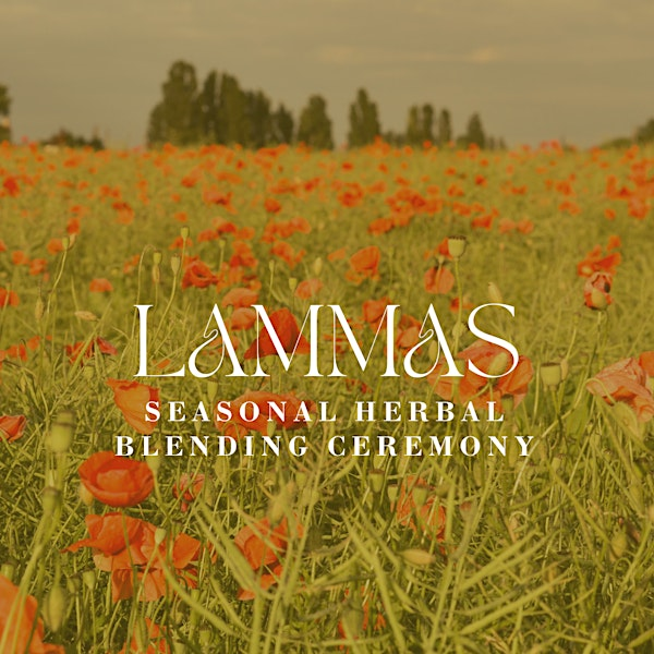 Seasonal Herbal Blending Ceremony: Lammas | Verbena Free Spirited Shoppe