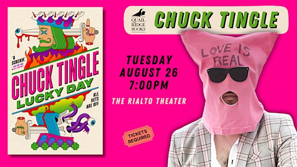 Chuck Tingle | Lucky Day (OFFSITE) | The Rialto