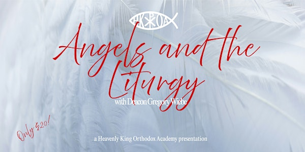 Angels and the Liturgy | Saint George Orthodox Church