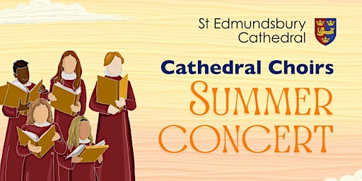 Cathedral Choirs Summer Concert | St Edmundsbury Cathedral