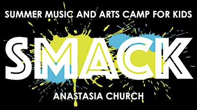 SMACK - Summer Music & Arts Camp for Kids at Anastasia Church | Anastasia Baptist Church
