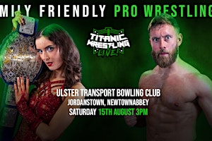 Live Pro Wrestling In Newtownabbey with Titanic Wrestling! | Ulster Transport Bowling Club