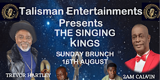 THE SINGING KINGS.SUNDAY BRUNCH. Trevor Hartley & 2am Calvin . Comedy .Djs | WD18 0FL