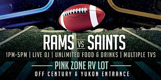 RAMS VS SAINTS ULTIMATE TAILGATE | SoFi Stadium, Corner of Century and Yukon behind La Fitness building inside the RV (Pink Lot) at Sofi