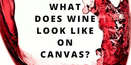 Visual Translations of Wine: An Art Exhibition | 31 Ocean Way