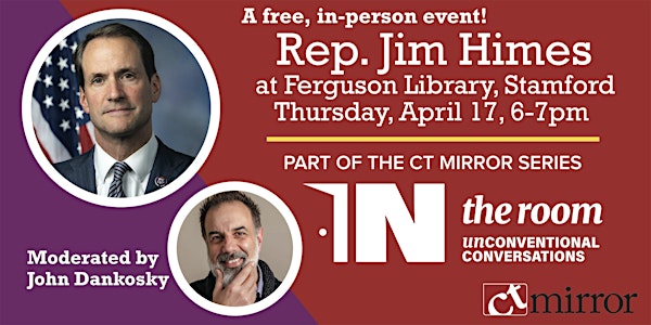 CT Mirror Presents: In The Room with Congressman Jim Himes! | Ferguson Library