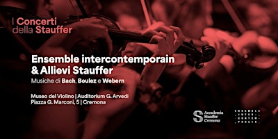 Boulez100. Ensemble intercontemporain & Allievi Stauffer | Auditorium Giovanni Arvedi