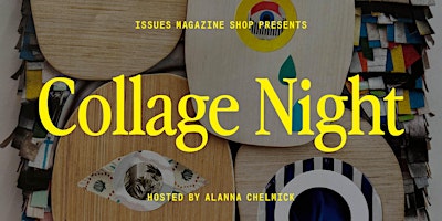Collage Night: Tuesday, April 15 | Issues Magazine Shop