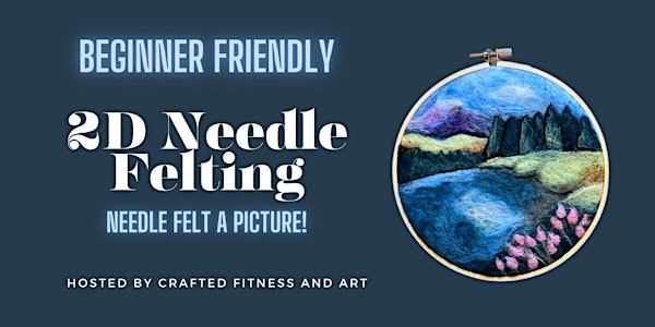 2D Needle Felting- Make a Felted Scene! | Bridgton Community Center
