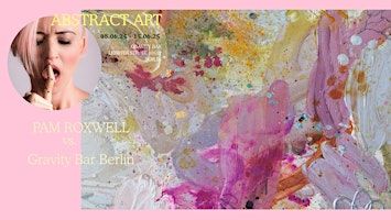 ABSTRACT ART - Ausstellung von Pam Roxwell (09.-15.06.2025) | Gravity Bar