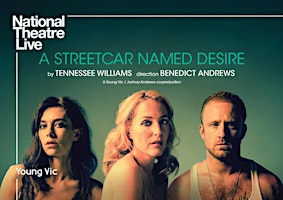 National Theatre Live: A Streetcar Named Desire | Saltburn Community Theatre