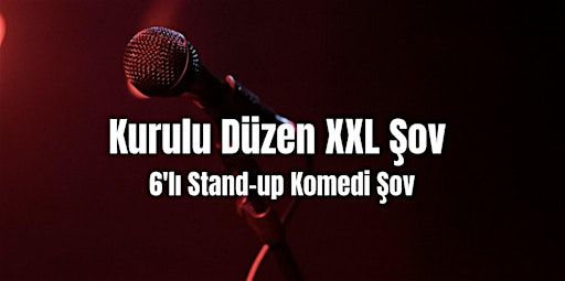 Kurulu Düzen XXL - 6'lı Stand-up Komedi Şov | Deriva -Neukölln-