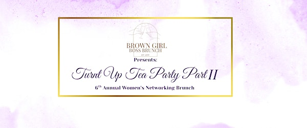 Brown Girl Boss Brunch 2025:Turnt Up Tea Party Part 2 | 1075 Southampton Rd