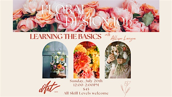 Floral Design 101: Learning the Basics (July) | D'Art Center
