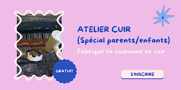 Atelier Cuir (spécial parents/enfants) - Fabrique ta couronne en cuir | LESPACEMAKER