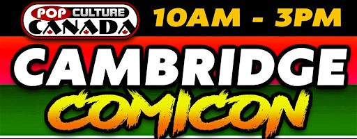 Cambridge ComiCon : August 23rd 2026  :  Comic Con | Oriental Sport Club - Portuguese Community Center